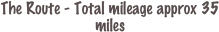 The Route - Total mileage approx 35 miles